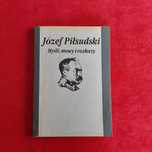 Książka Józef Piłsudski Myśli mowy I rozkazy