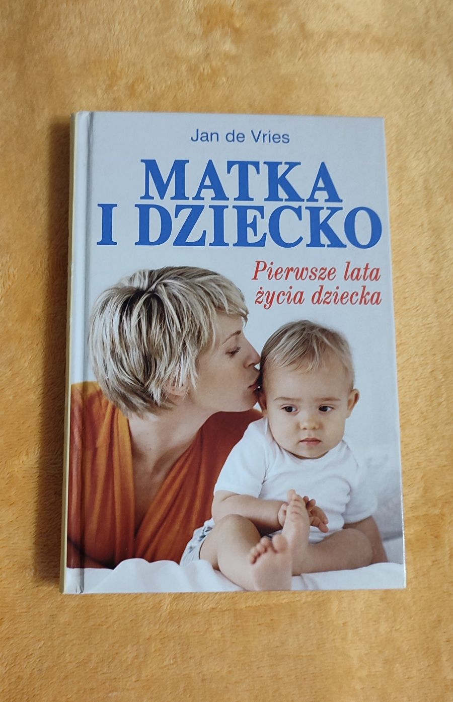 Matka i dziecko Pierwsze lata życia dziecka Jan de Vries