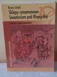 Sklepy cynamonowe. Sanatorium pod Klepsydrą. Bruno Schulz