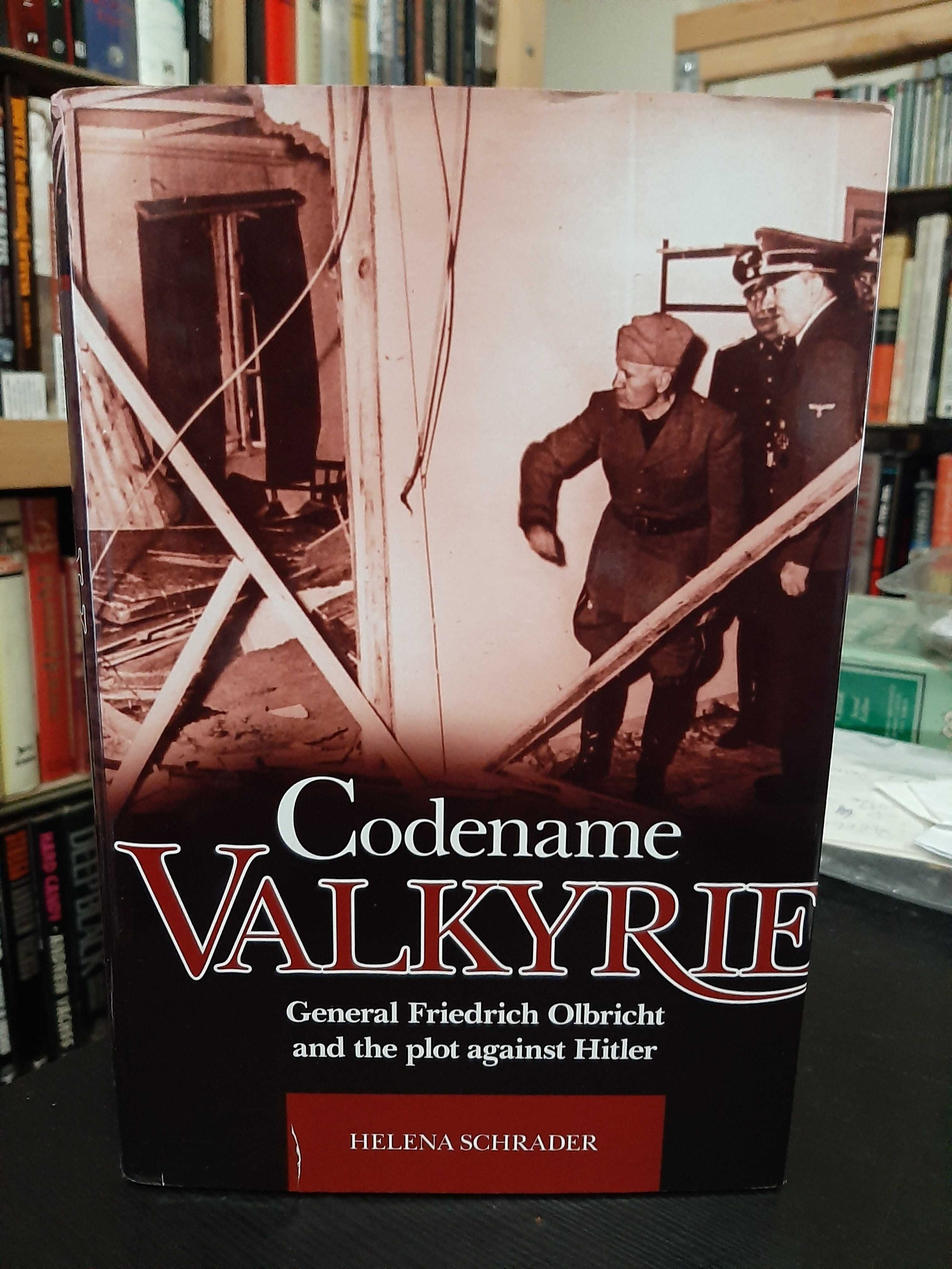 Helena Schrader – Codename Valkyrie: General Olbricht Against Hitler