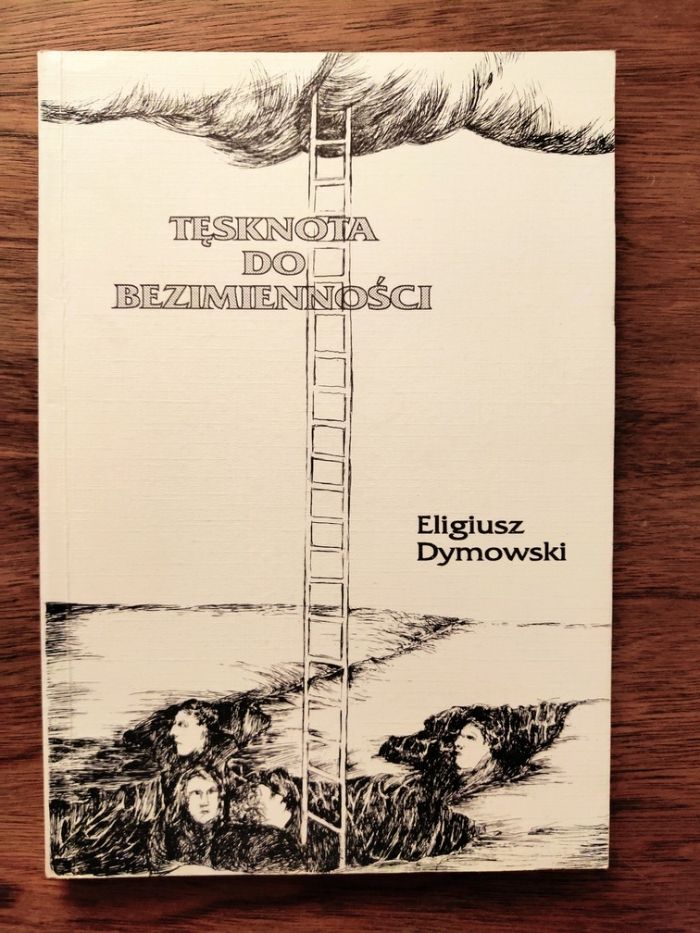 Eligiusz Dymowski - Tęsknota do bezimienności