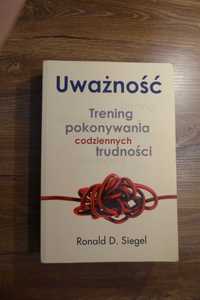 Ronald D. Siegel „ Uważność. Trening pokonywania codziennych ...”