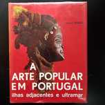 A Arte Popular em Portugal Ilhas Adjacentes e Ultramar - vol I e II