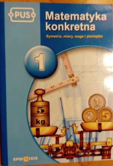 Matematyka konkretna - symetria, miary wagi i pieniądze wyd. PUS