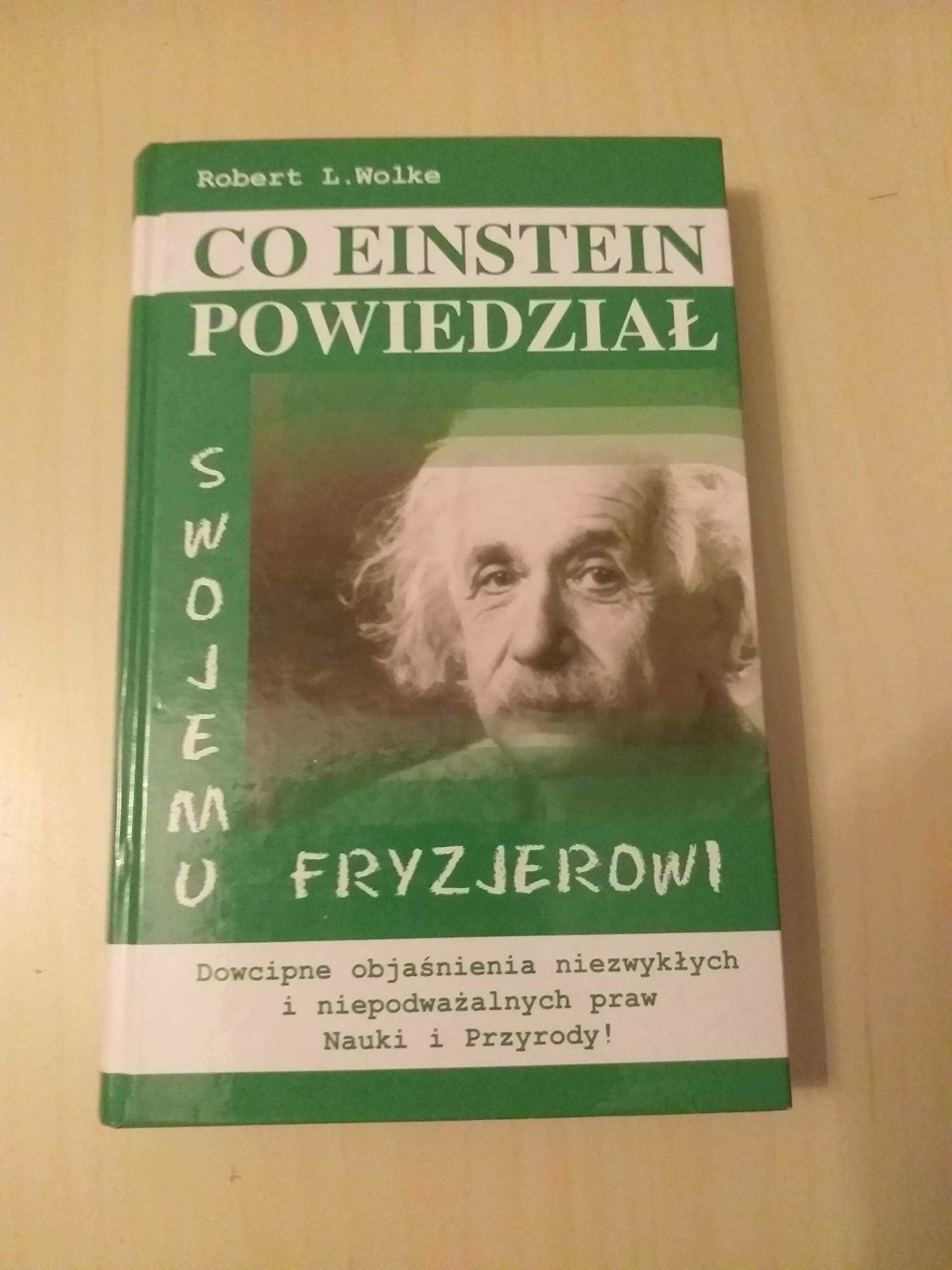 Co Einstein powiedział swojemu fryzjerowi Autor:Wolke Robert L