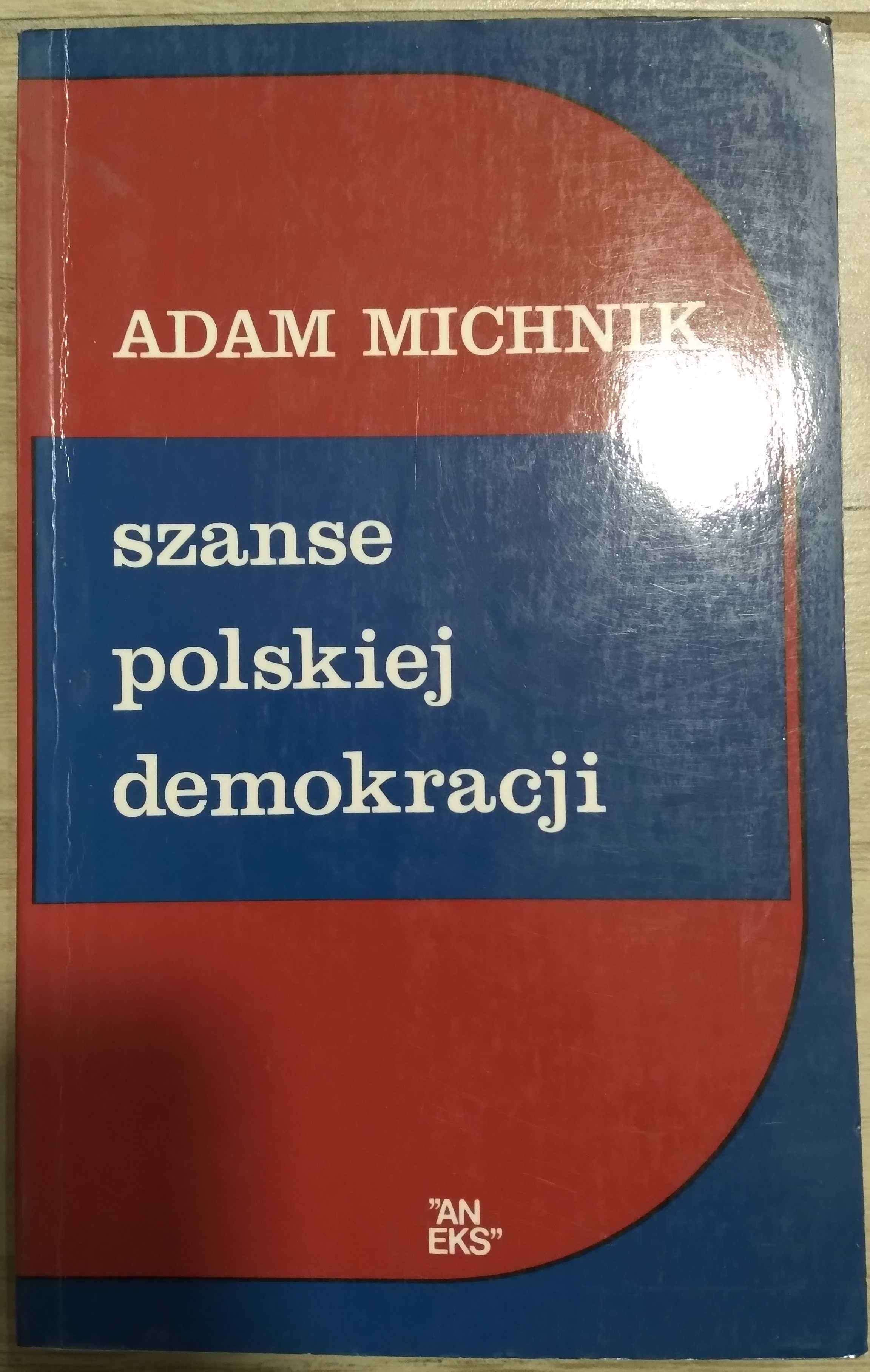 Adam Michnik. Szanse polskiej demokracji