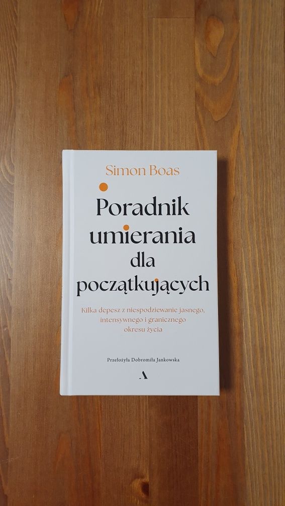 "Poradnik umierania dla początkujących" Simon Boas
Simon Boas