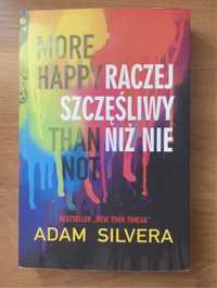 More Happy Than Not. Bardziej Szczęśliwy Niż Nie. Adam Silvera