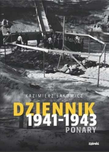 Dziennik 1941 - 1943. Ponary - Kazimierz Sakowicz