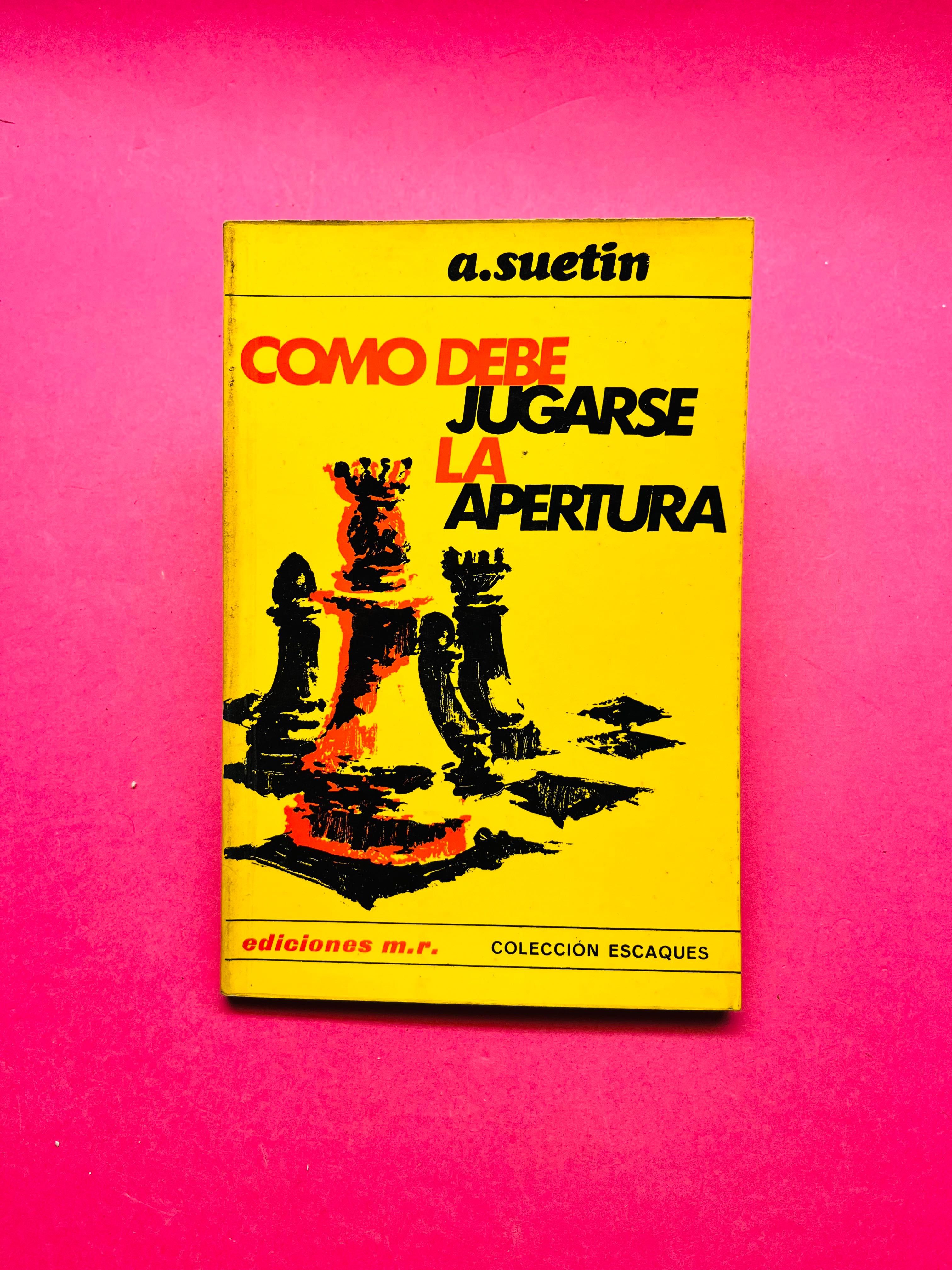 Como Debe Jugarse la Apertura - A.Suetin