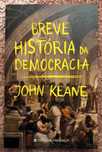 Breve História da Democracia de John Keane