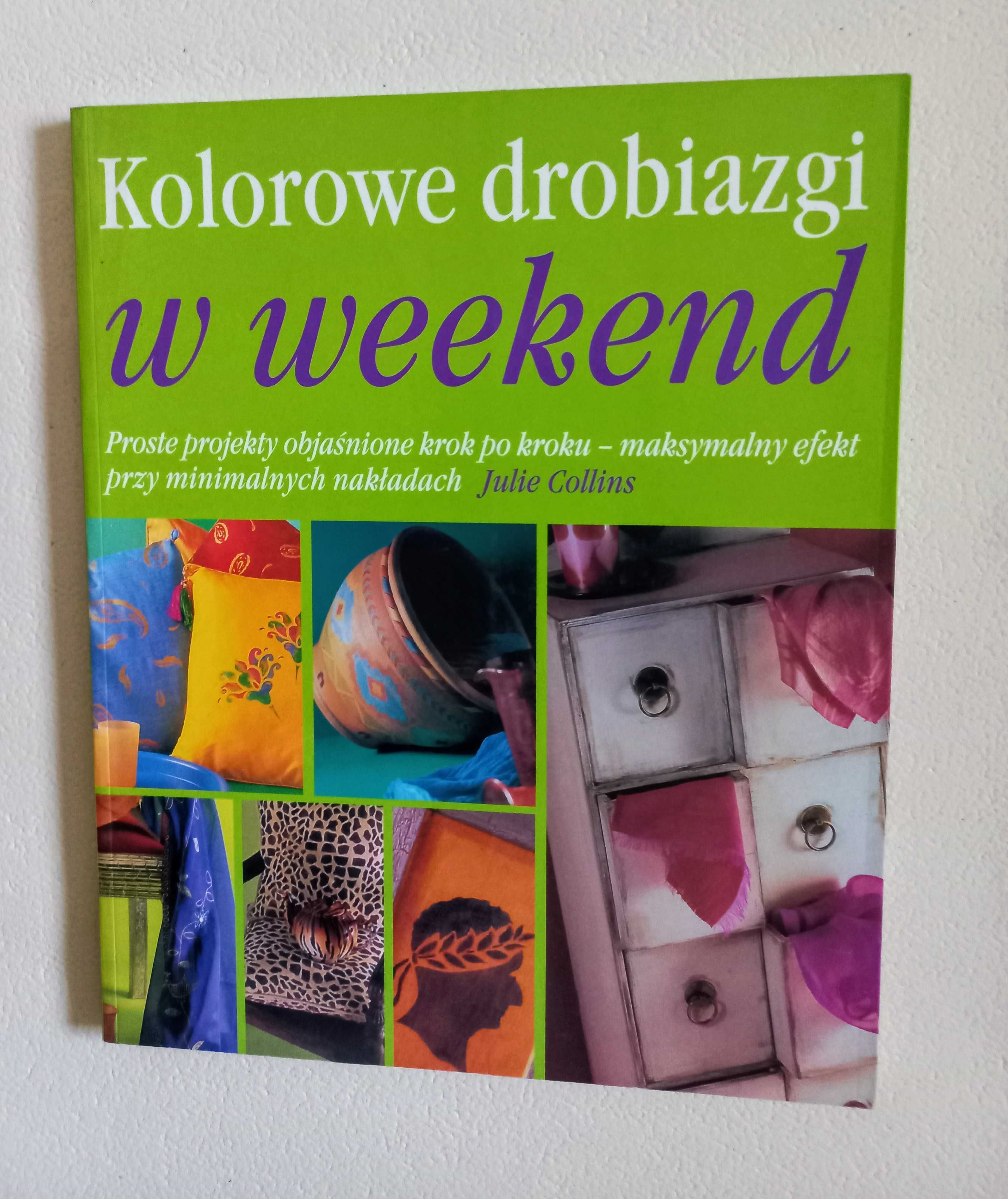 DIY Kolorowe drobiazgi w weekend Proste projekty objaśnione krok po