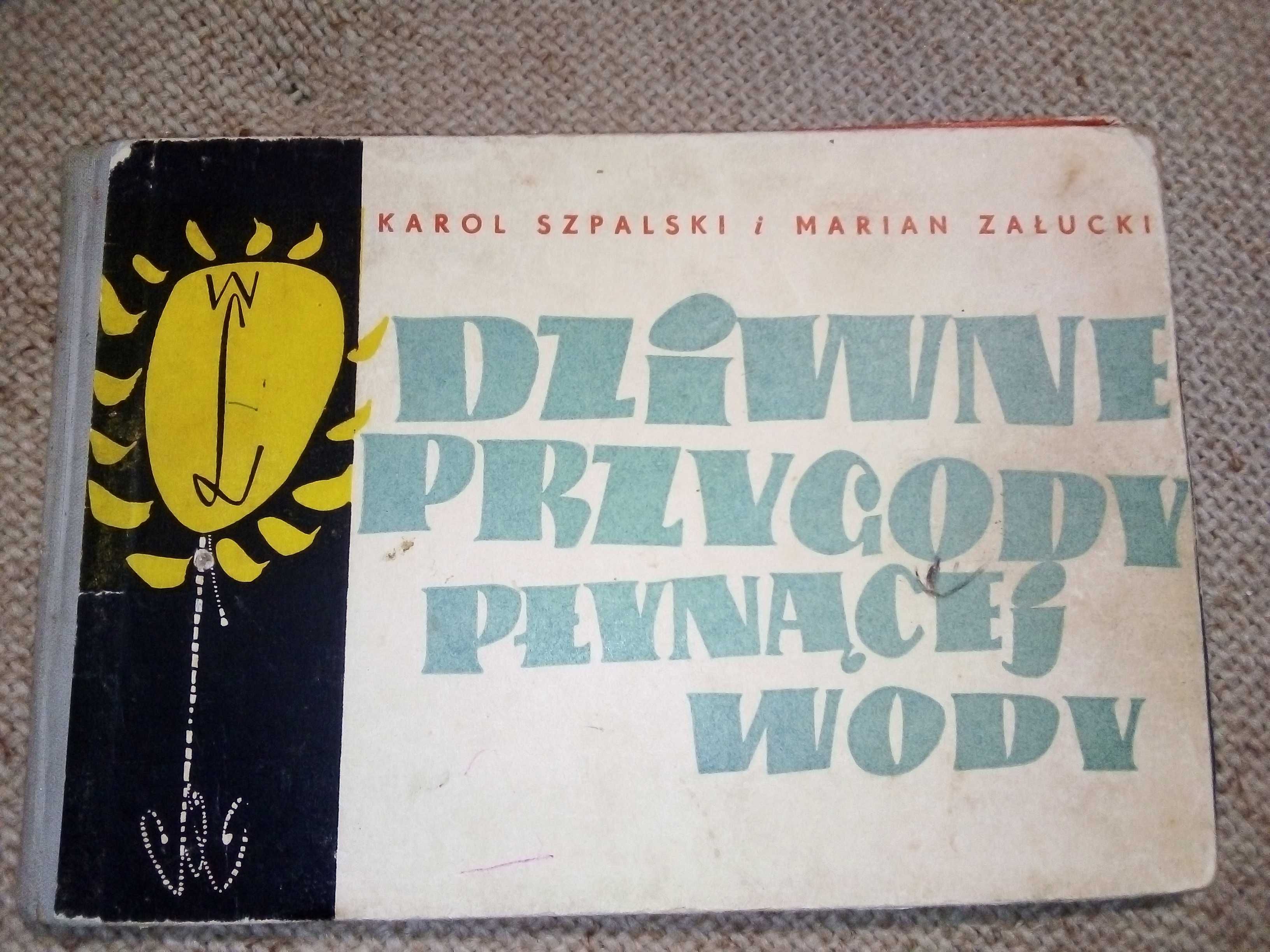 Dziwne przygody płynącej wody, K. Szpalski M. Załucki wyd II 1960r