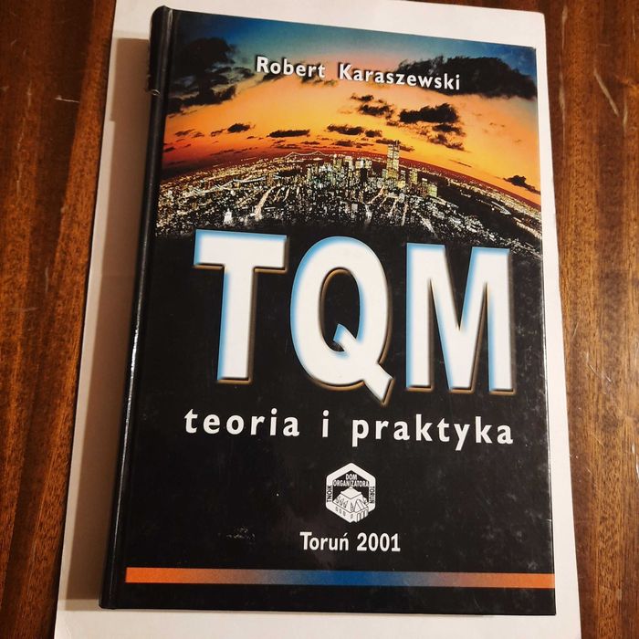 TQM Teoria i praktyka - Robert Karaszewski