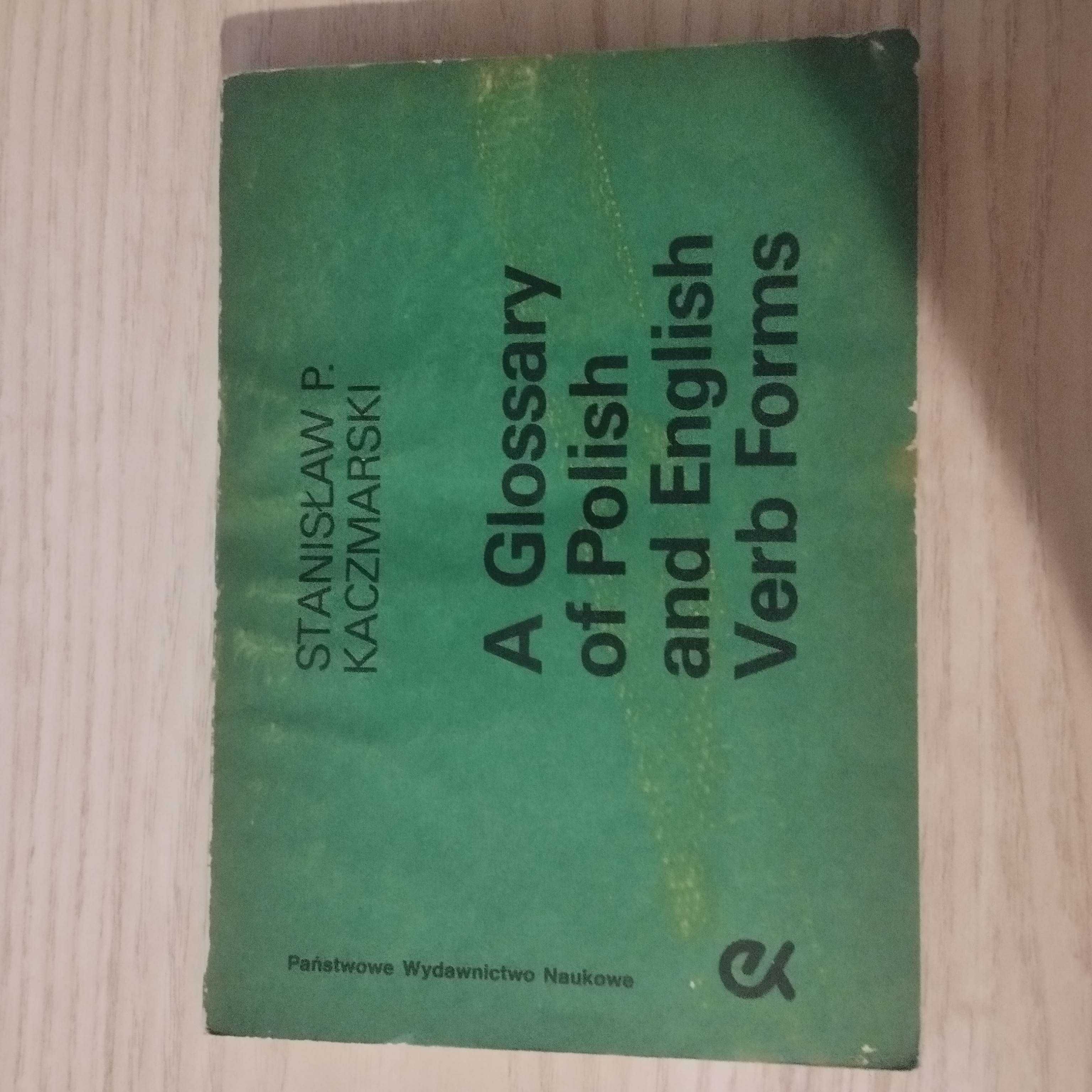 A Glossary of Polish and English Verb Forms Stanisław P. Kaczmarski