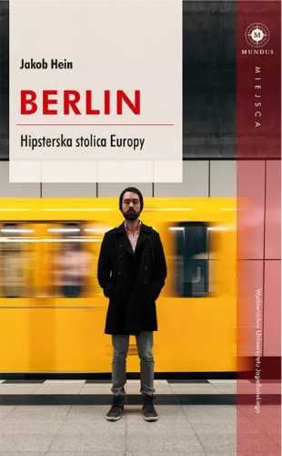 Berlin. Hipsterska stolica Europy - Jacob Hein