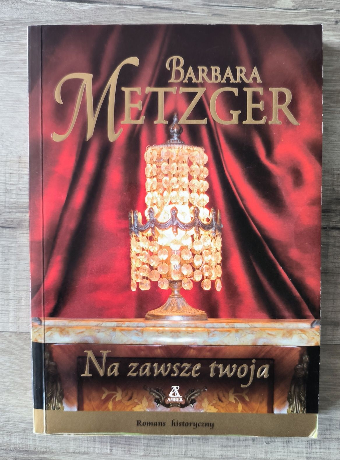 Na zawsze twoja Barbara Metzger ,romans historyczny