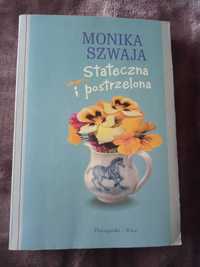 Monika Szwaja "Stateczna i postrzelona"