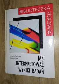 Jak interpretować wyniki badań - Herbert Woschnagg