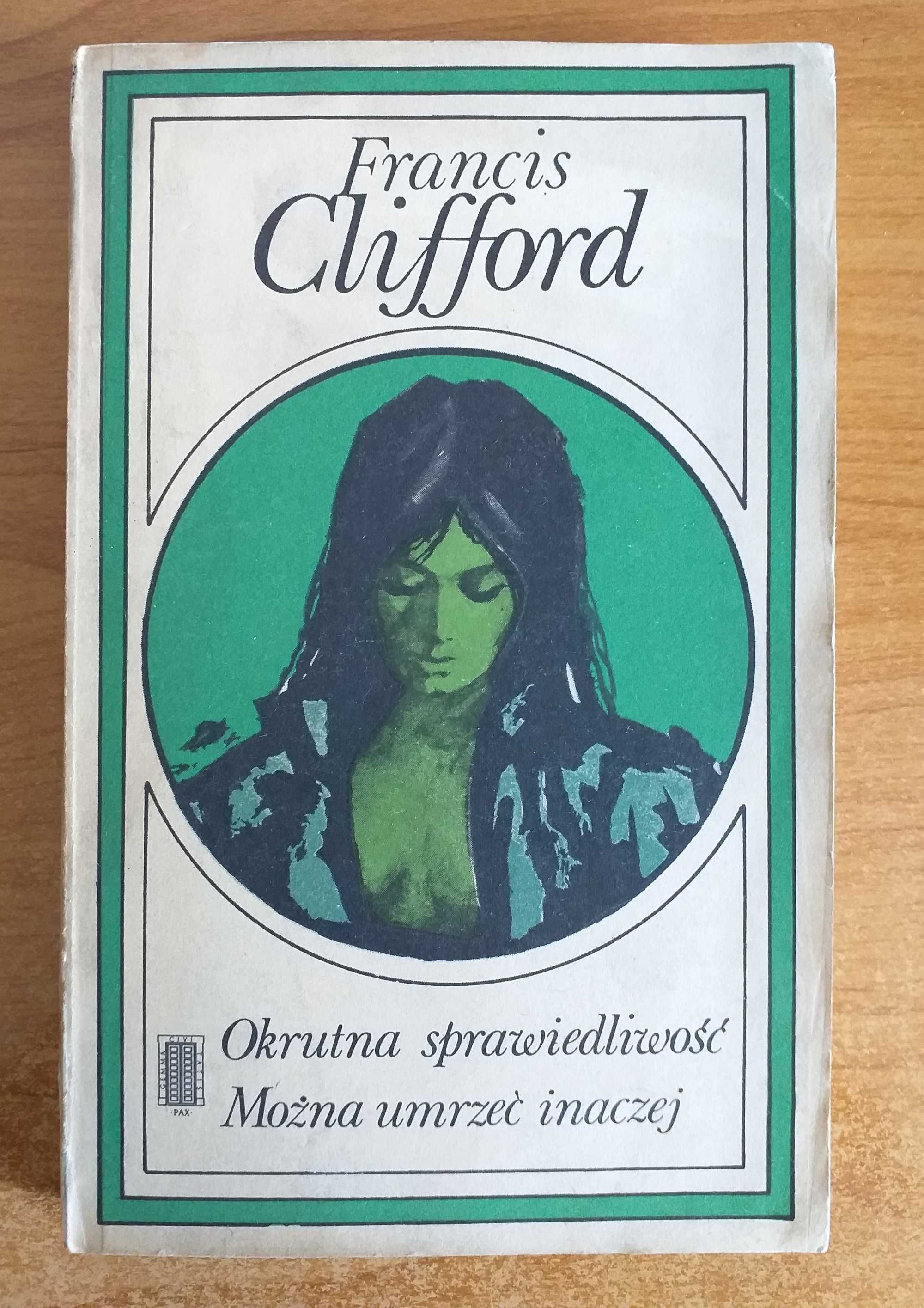 Francis Clifford - Okrutna sprawiedliwość. Można umrzeć inaczej