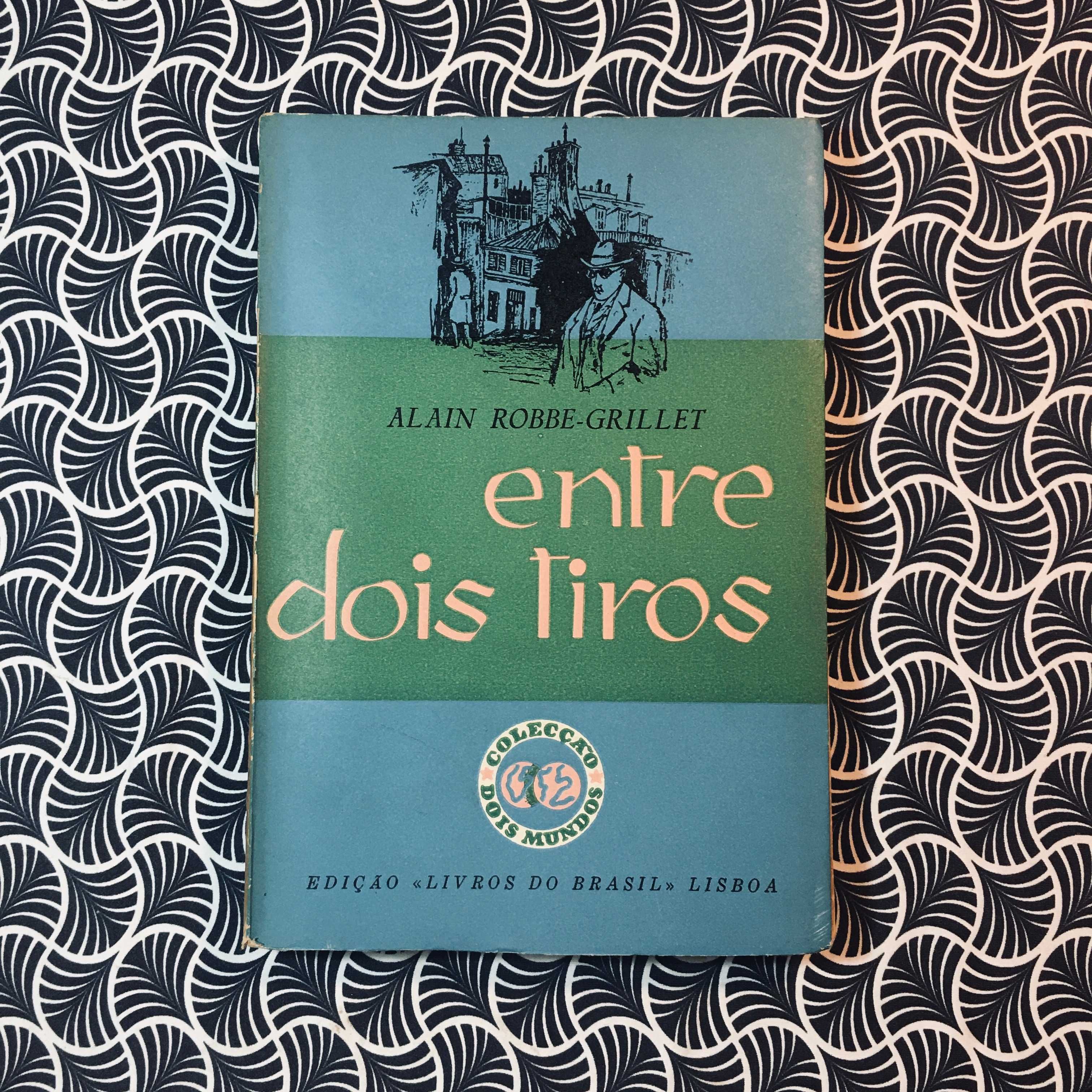 Entre Dois Tiros - Alain Robbe-Grillet