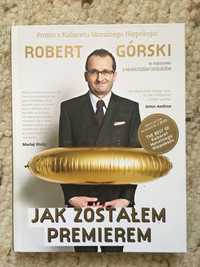 Robert Górski „Jak zostalem premierem”