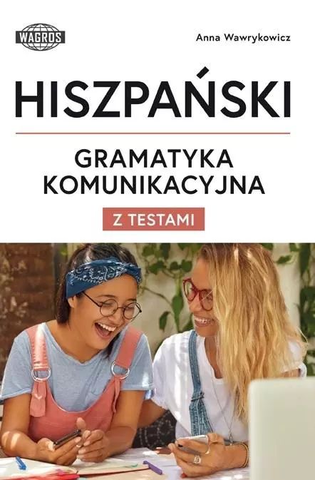 Hiszpański. Gramatyka komunikacyjna z testami. WAGROS