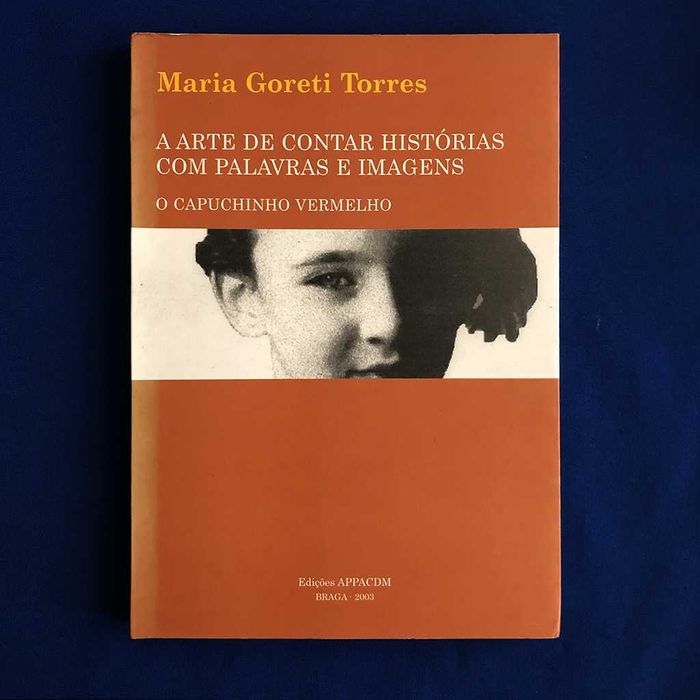 A ARTE DE CONTAR HISTÓRIAS, O Capuchinho Vermelho, Maria Goreti Torres