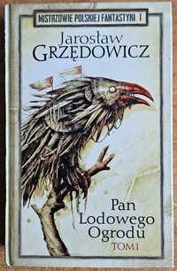 Pan Lodowego Ogrodu Tom 1- J.Grzędowicz-Mistrzowie Polskiej Fantastyki