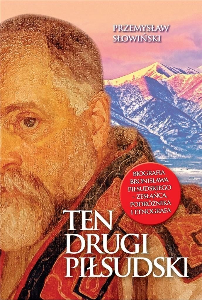 Ten Drugi Piłsudski. Biografia B. Piłsudskiego