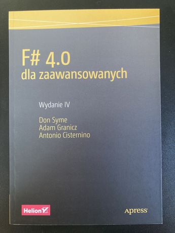 F# 4.0 Dla zawansowanych wydanie IV Syme, Granicz, Cisternino