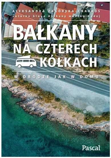 Książka Bałkany na czterech kółkach Chabros-Zagórska Aleksandra