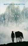 Trylogia Ojczyzny T.2 Ostatnia ojczyzna Smak Słowa Matteo Righetto,