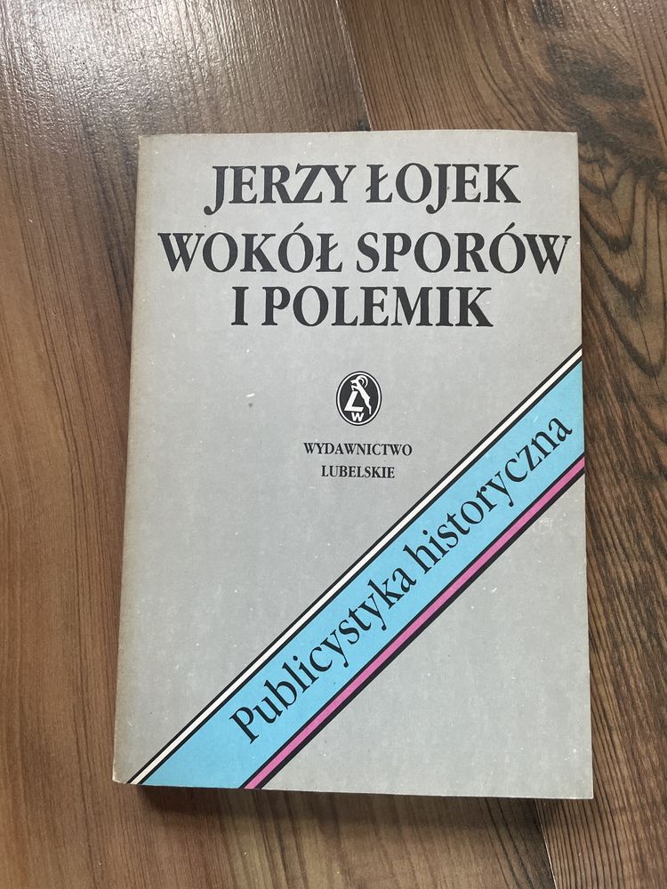 Jerzy Łojek Wokół sporów i polemik