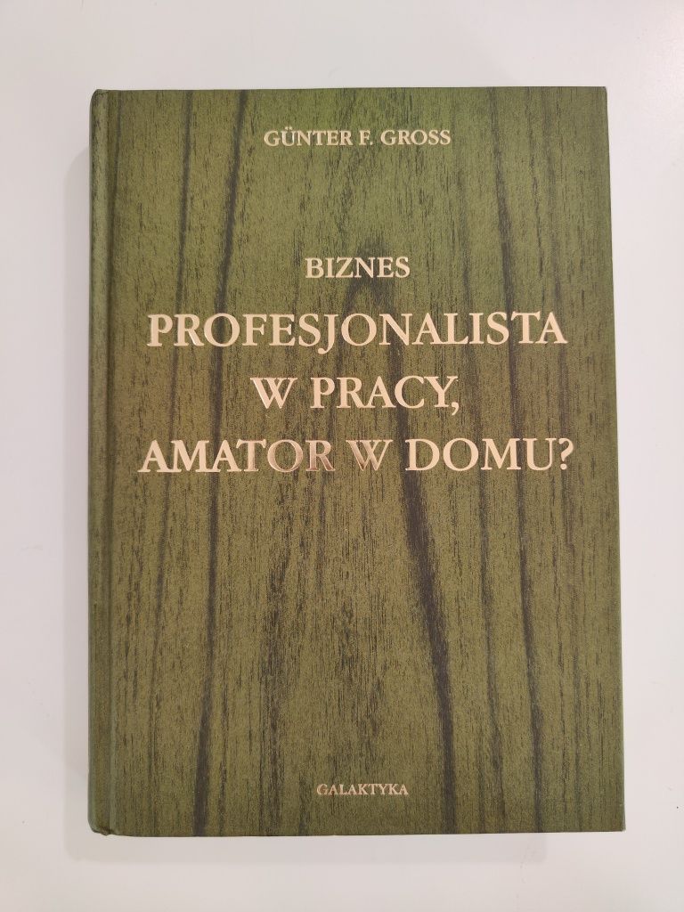 Biznes Profesjonalista w pracy, amator w domu - Gunter F. Gross x