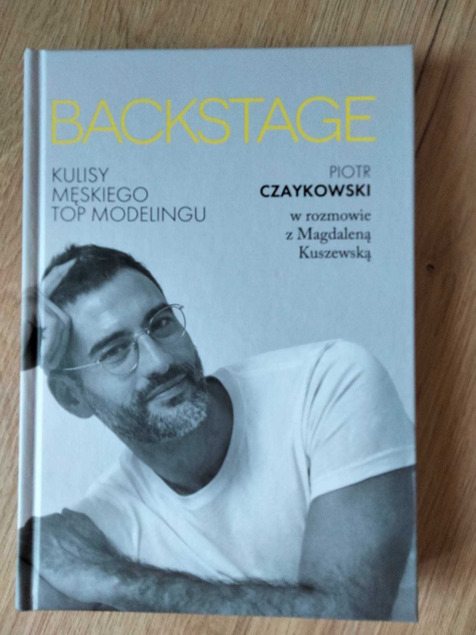 "BACKSTAGE. Kulisy męskiego top modelingu" P. Czaykowski, M. Kuszewska