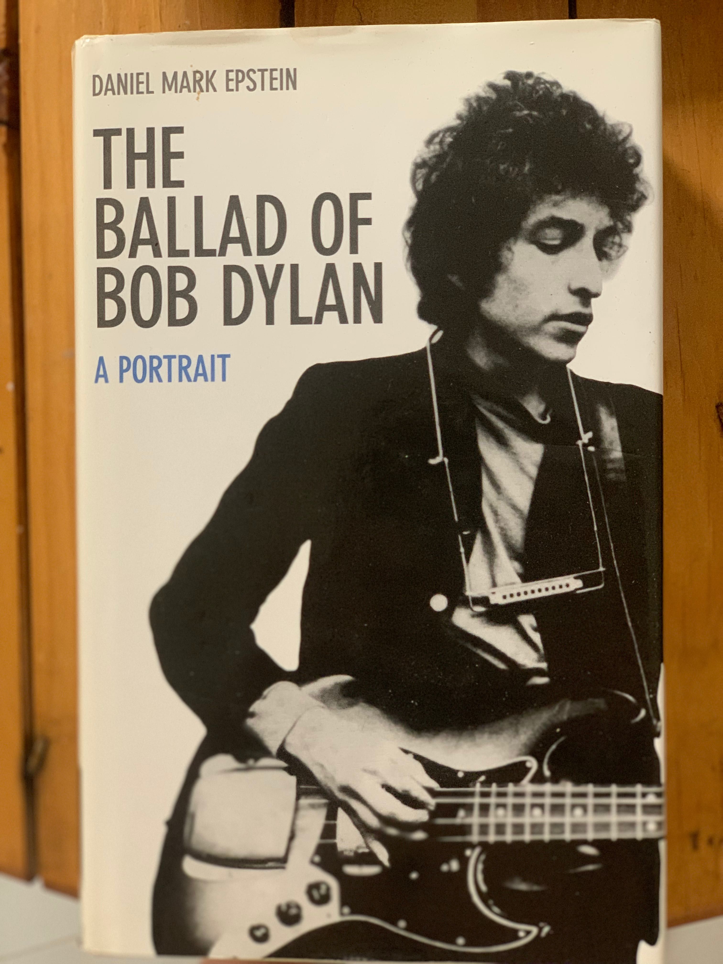 The Ballad of Bob Dylan, a portrait - Daniel Mark Epstein