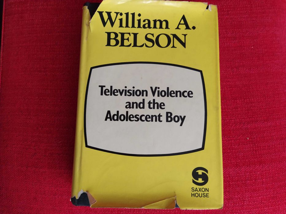 Television Violence and the Adolescent Boy - William A. Belson