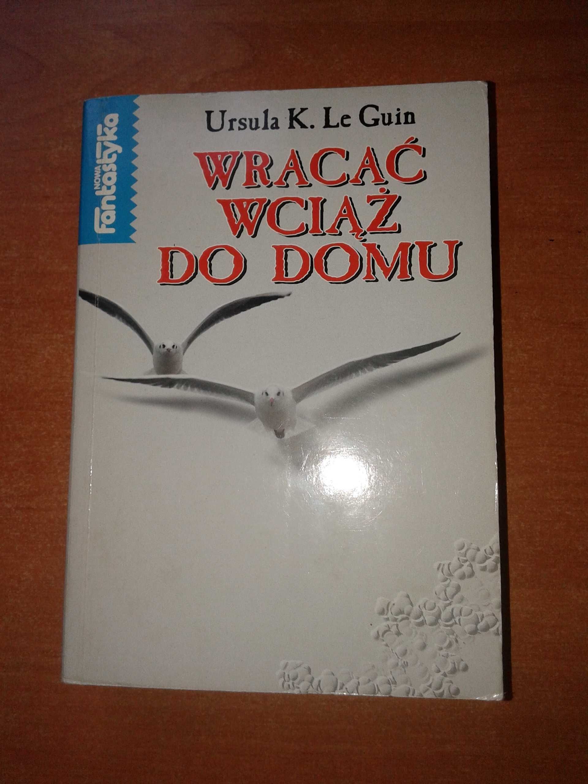 Wracać wciąż do domu - Ursula K. Le Guin