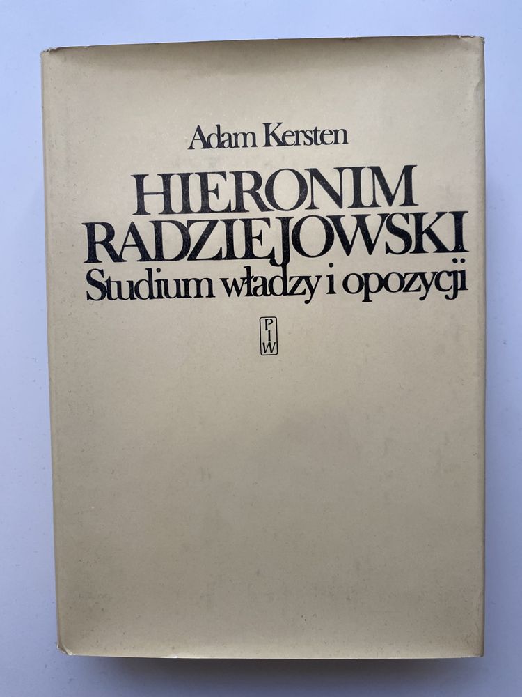 Adam Kersten Hieronim Radziejowski Studium Władzy i Opozycji