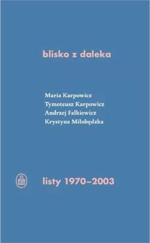 Blisko z daleka. listy 1970 - 2003 - praca zbiorowa