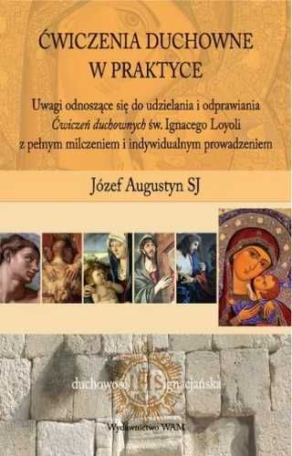 Ćwiczenia duchowne w praktyce - Józef Augustyn SJ