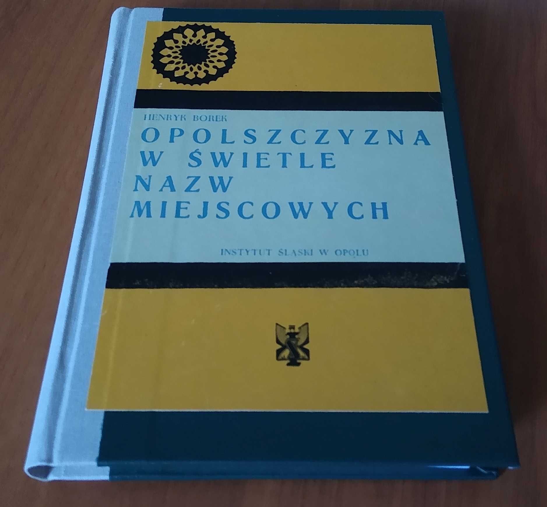 Opolszczyzna w świetle nazw miejscowych / Henryk Borek