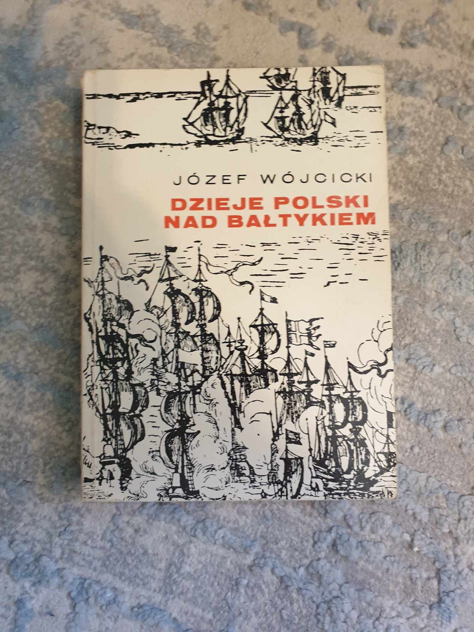Józef Wójcicki Dzieje Polski nad Bałtykiem