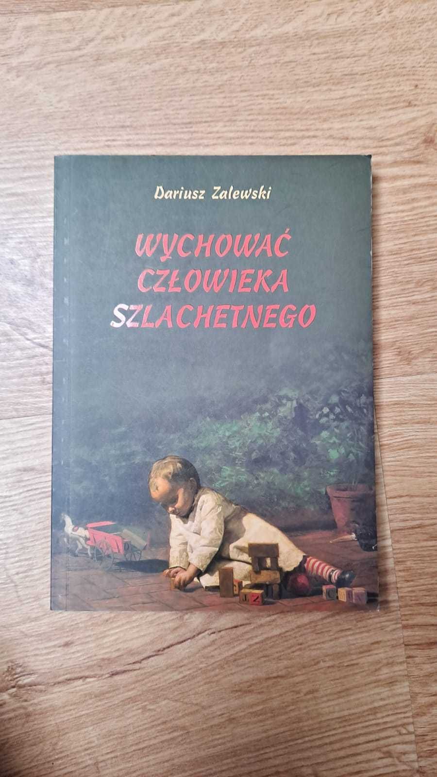Wychować człowieka szlachetnego – Dariusz Zalewski