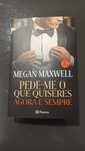 Megan Maxwell - Pede-me o que quiseres Agora e Sempre