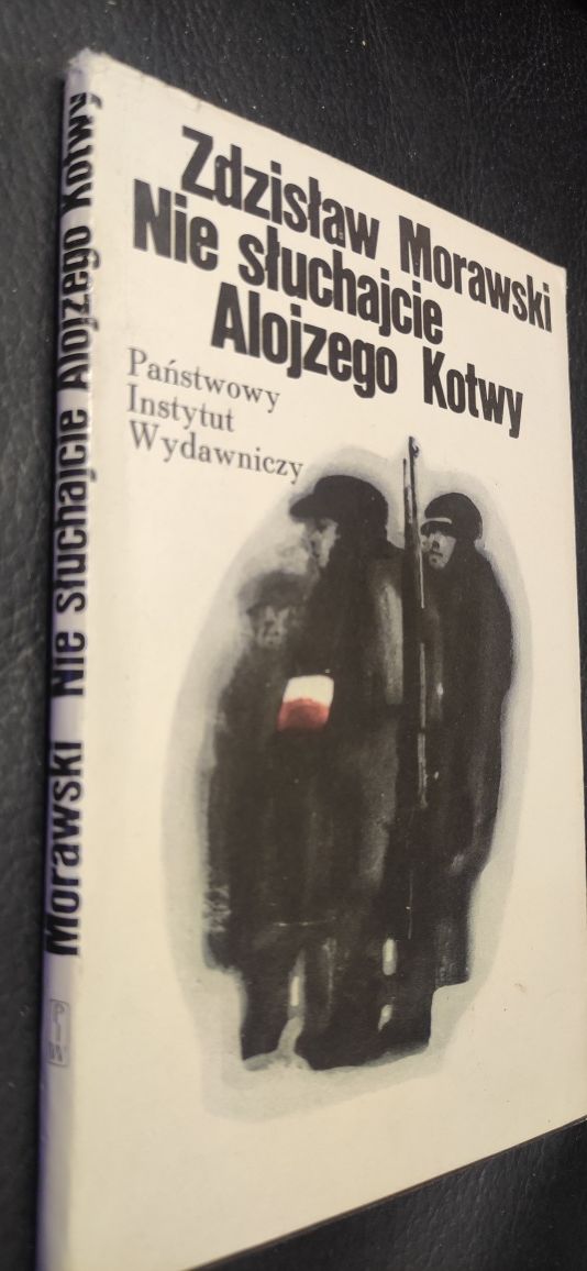 "Nie słuchajcie Alojzego Kotwy" Zdzisław Morawski