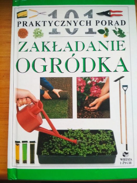 Zakładanie ogródka 101 praktycznych PORAD