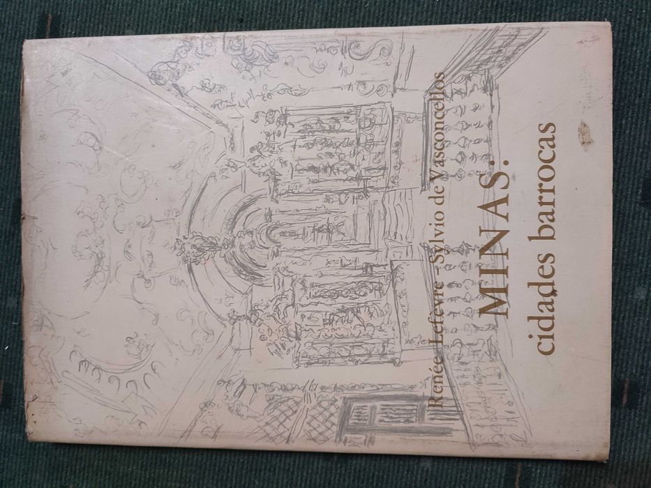Minas Cidades Barrocas - Renée Lefèvre, Sylvio de Vasconcellos