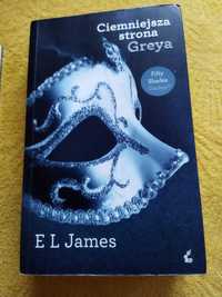 Grey Ciemniejsza strona Greya trylogia druga część 50 twarzy romans
